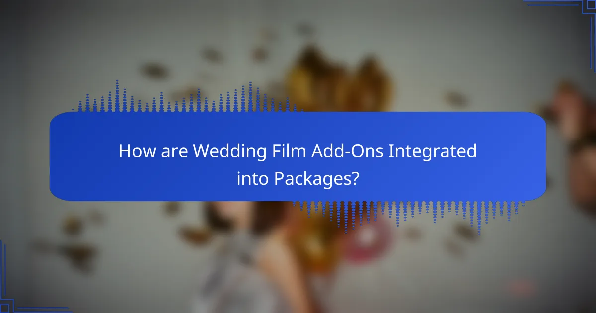 How are Wedding Film Add-Ons Integrated into Packages?