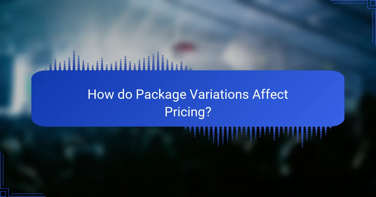 How do Package Variations Affect Pricing?