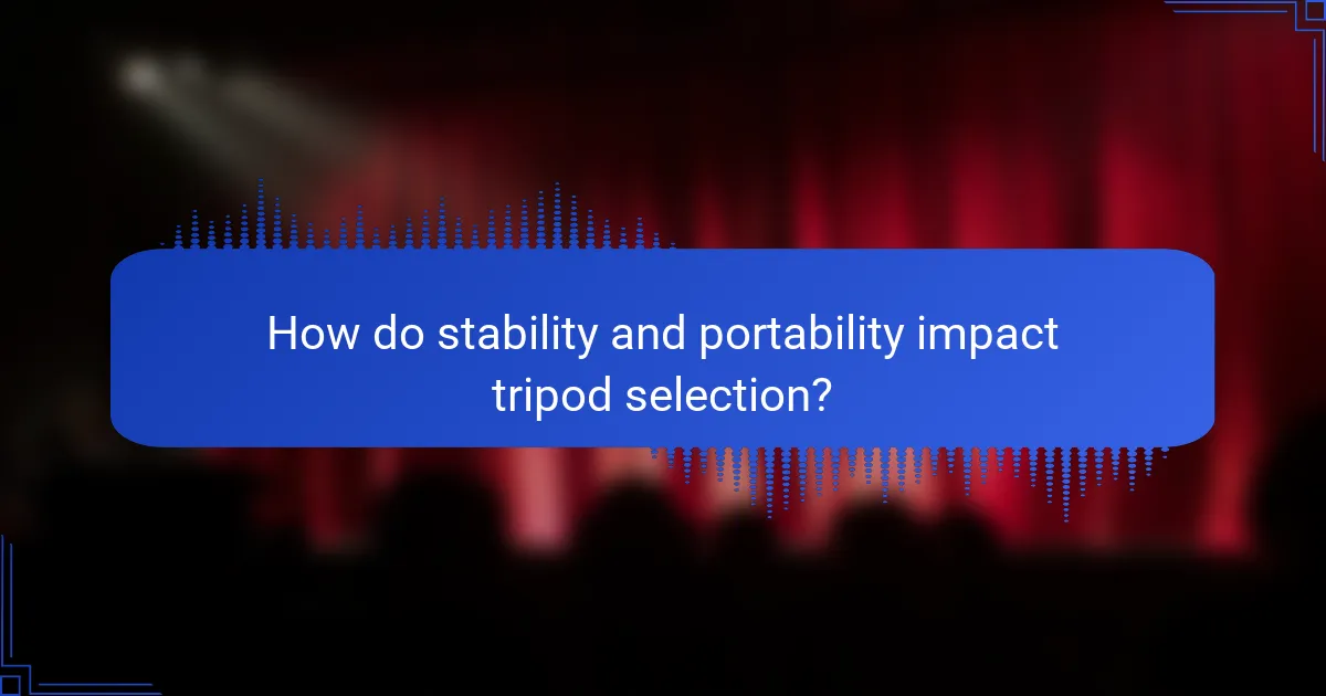 How do stability and portability impact tripod selection?