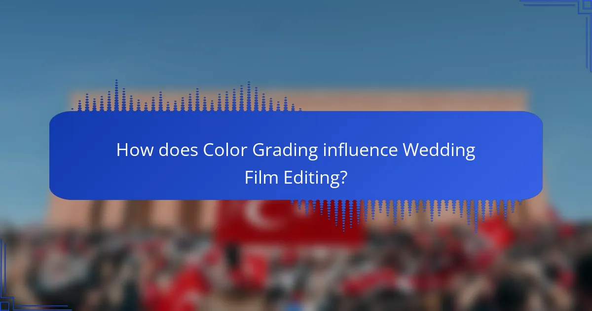 How does Color Grading influence Wedding Film Editing?