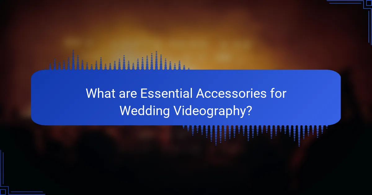 What are Essential Accessories for Wedding Videography?