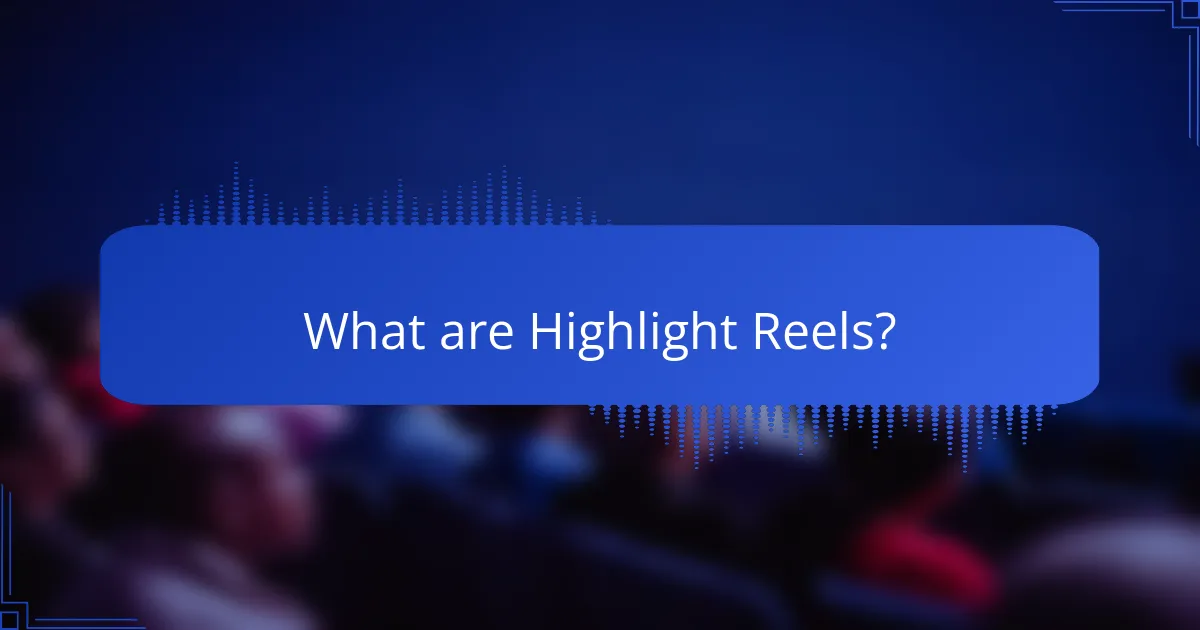 What are Highlight Reels?