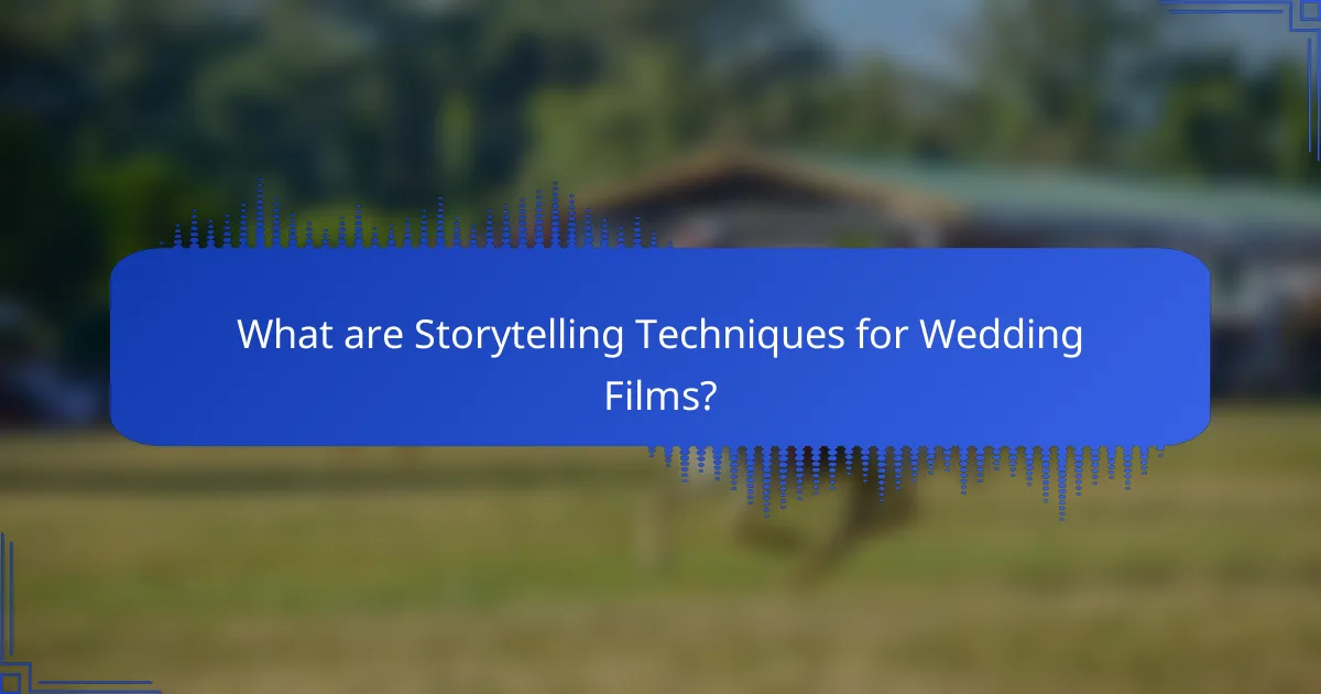 What are Storytelling Techniques for Wedding Films?