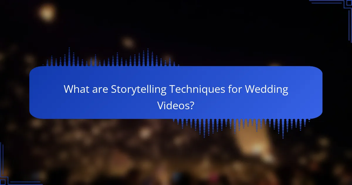 What are Storytelling Techniques for Wedding Videos?
