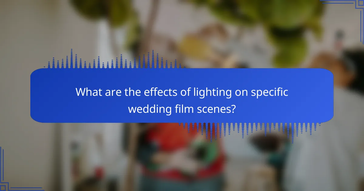 What are the effects of lighting on specific wedding film scenes?