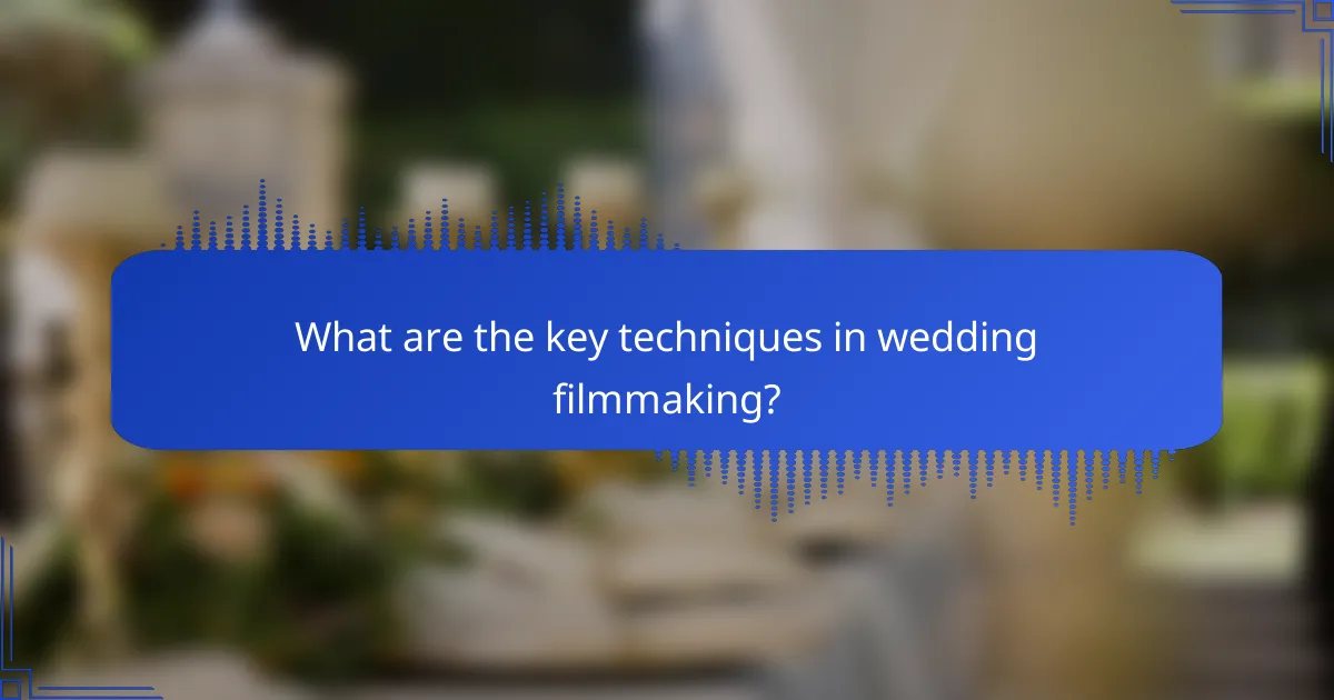 What are the key techniques in wedding filmmaking?