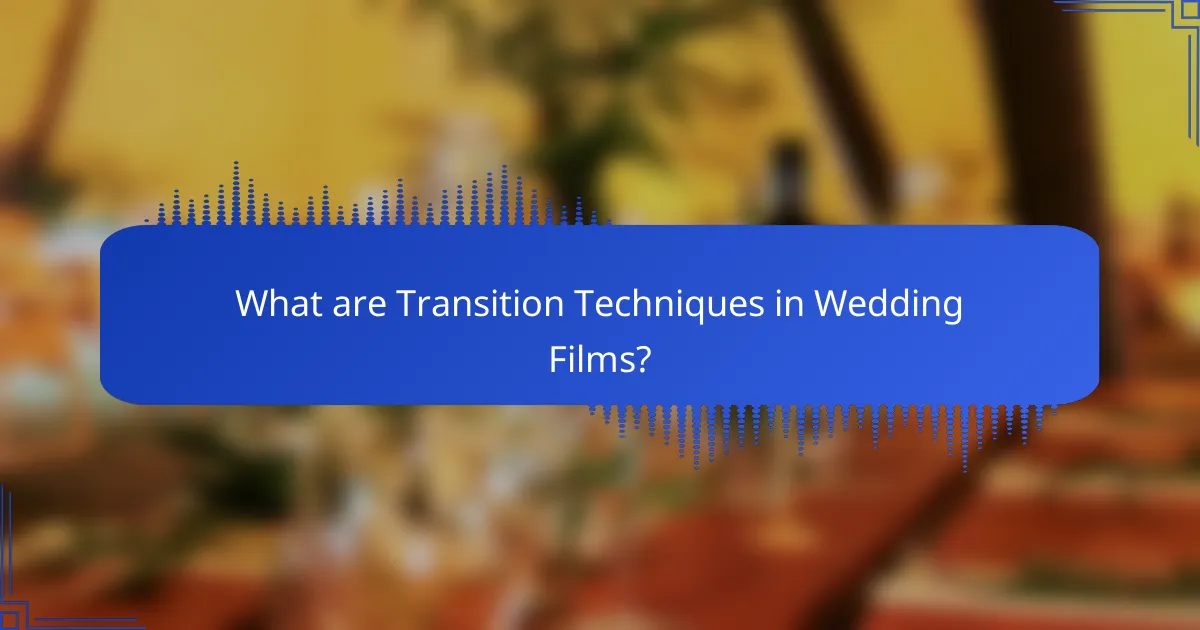 What are Transition Techniques in Wedding Films?