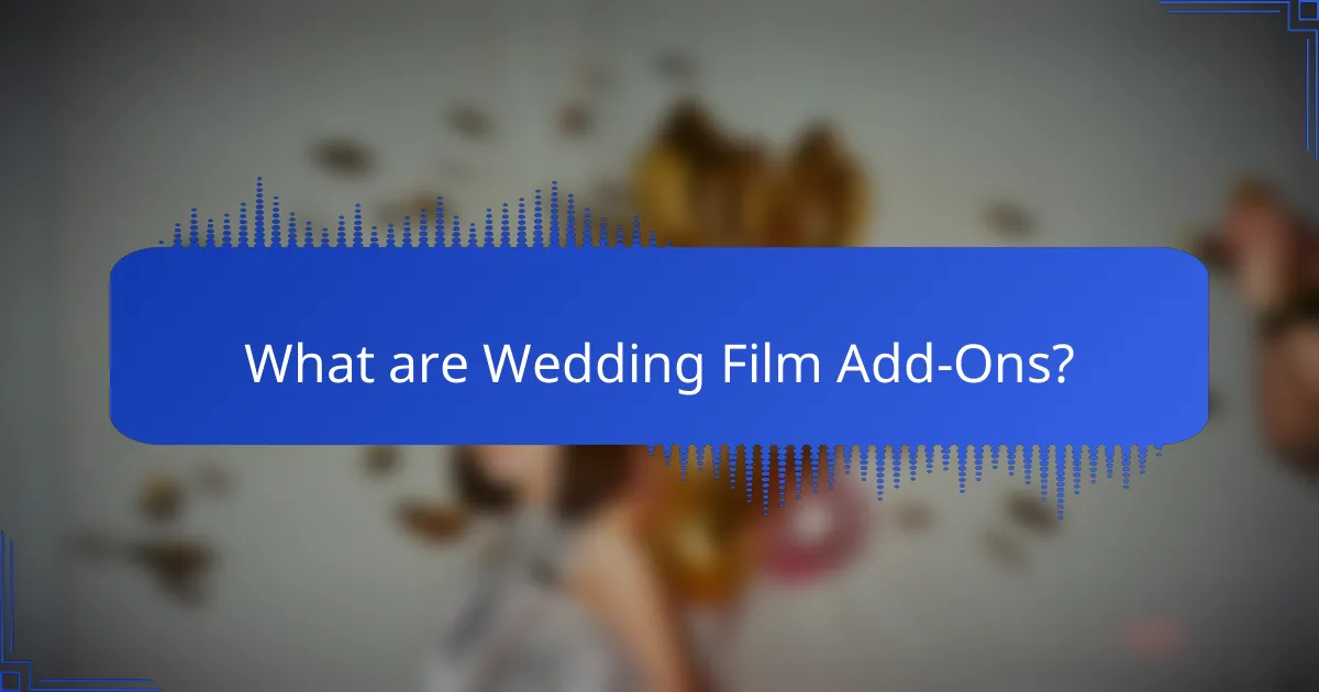 What are Wedding Film Add-Ons?