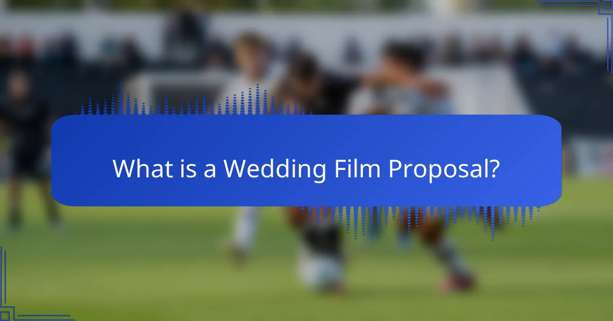 What is a Wedding Film Proposal?