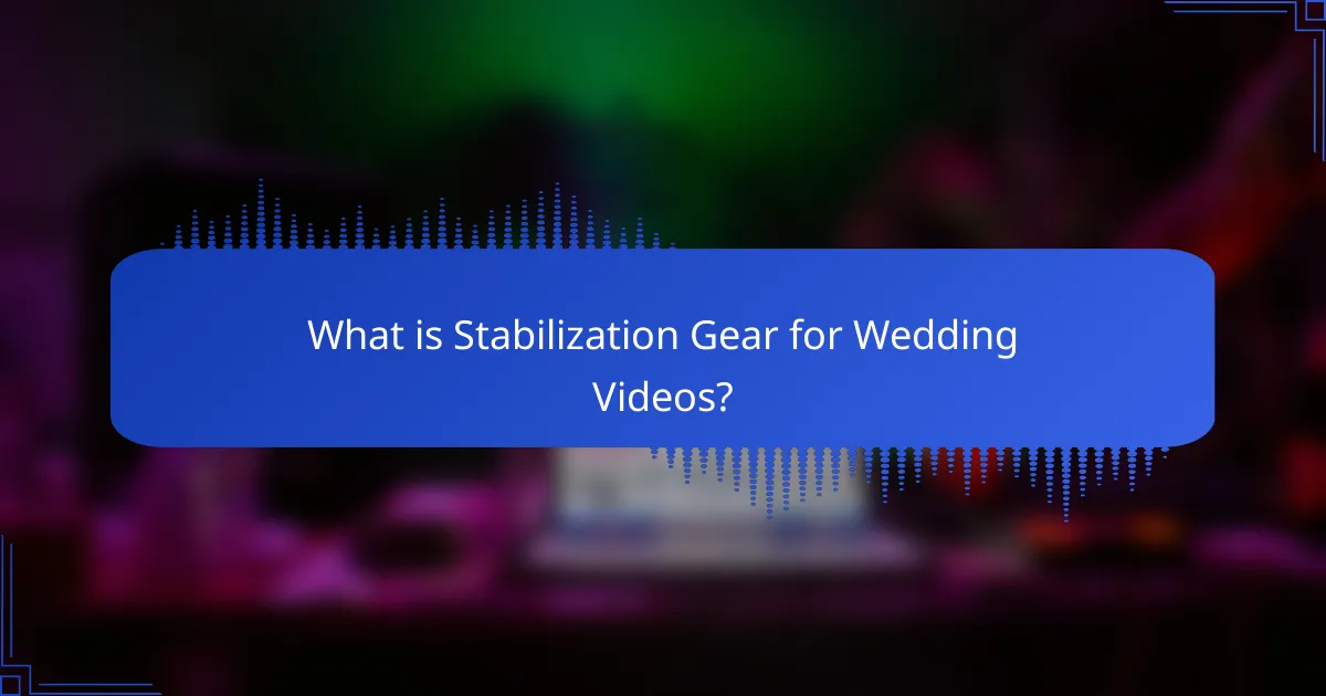 What is Stabilization Gear for Wedding Videos?