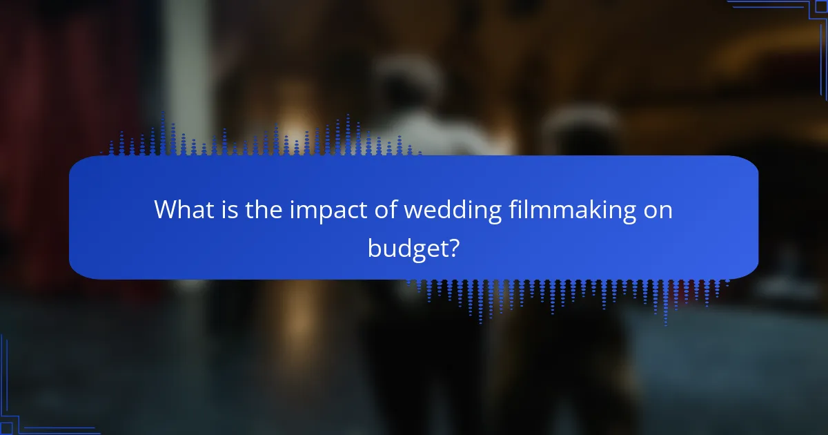 What is the impact of wedding filmmaking on budget?