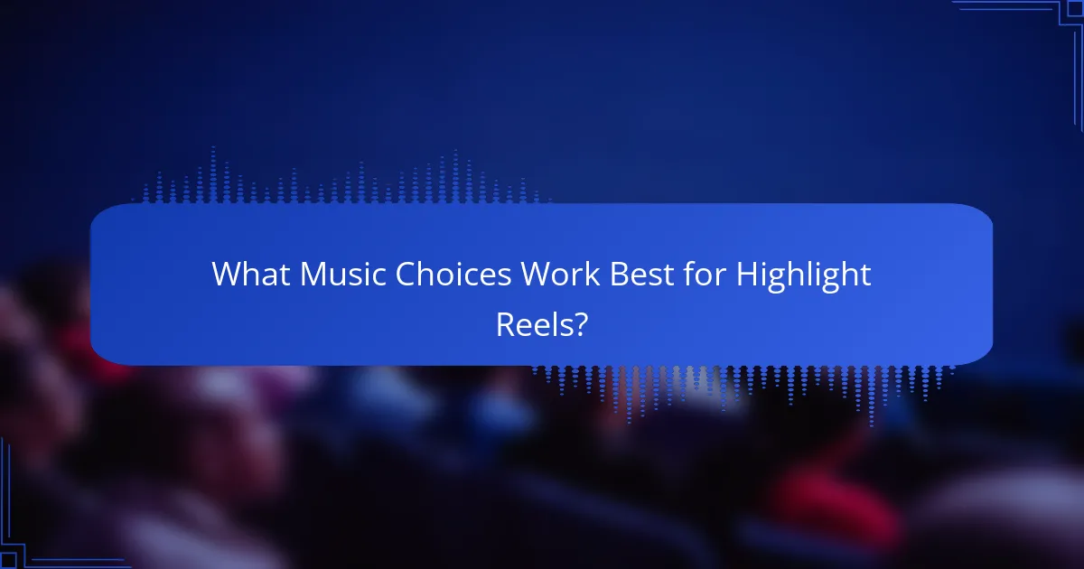 What Music Choices Work Best for Highlight Reels?