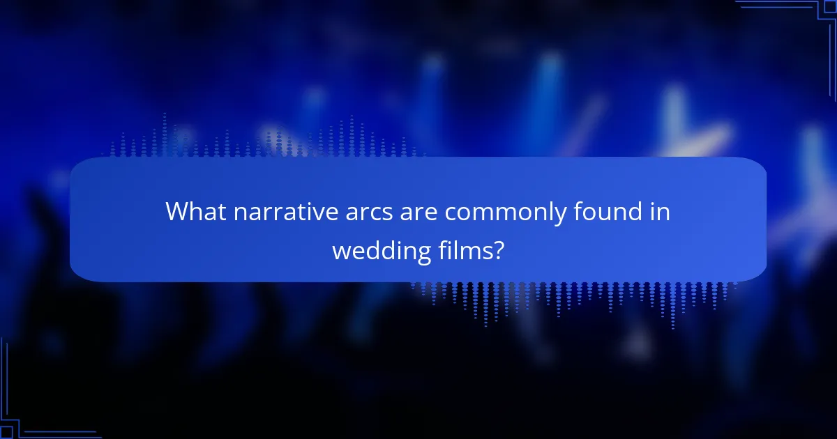 What narrative arcs are commonly found in wedding films?
