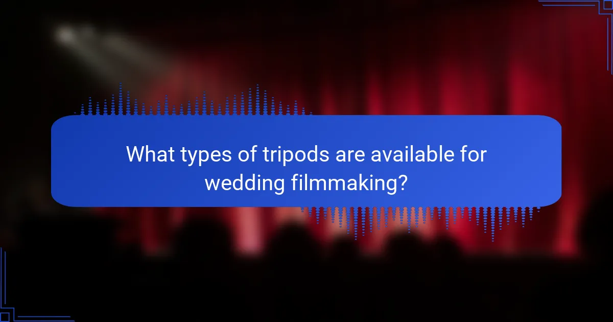 What types of tripods are available for wedding filmmaking?