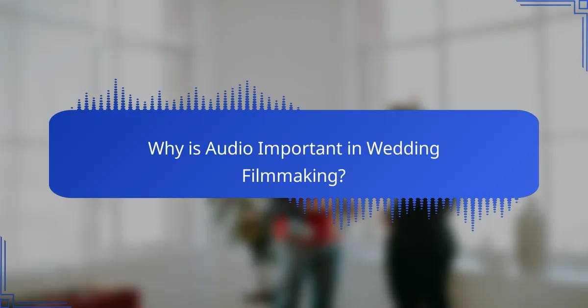 Why is Audio Important in Wedding Filmmaking?